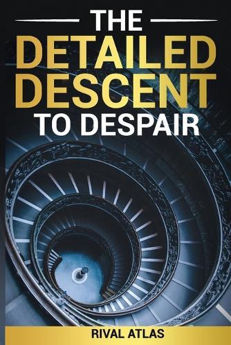 The Detailed Descent to Despair