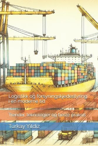 Logistikk og forsyningskjedestyring i en moderne tid: Trender, teknologier og beste praksis