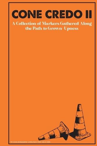 Cone Credo 2: A Collection of Markers Gathered Along the Path to Grown-Upness