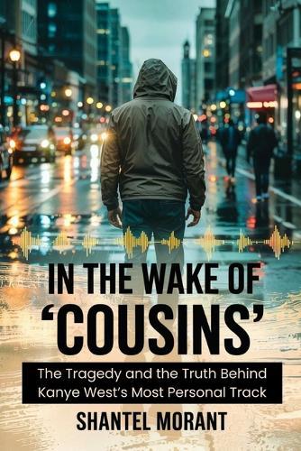 In the Wake of ""Cousins"": The Tragedy and the Truth Behind Kanye West's Most Personal Track