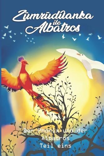 Der Phönix und der Albatros: Teil 1