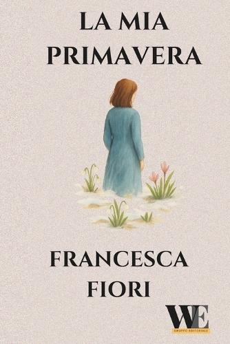 La mia primavera: Gruppo Editoriale WritersEditor