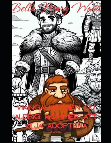 Vikingahjorden du aldrig kommer att vilja adoptera målarbok: krigare målarbok