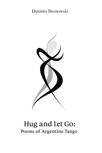 Hug and Let Go: Poems of Argentine Tango