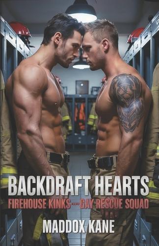 Backdraft Hearts: Firehouse Kink: Gay Rescue Squad