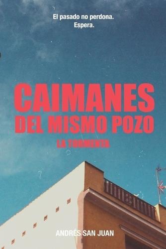 Caimanes del Mismo Pozo: La Tormenta