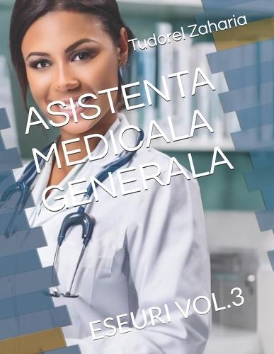 Asistenta Medicala Generala: Eseuri Vol.3