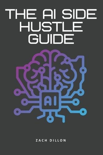 The AI Side Hustle Guide