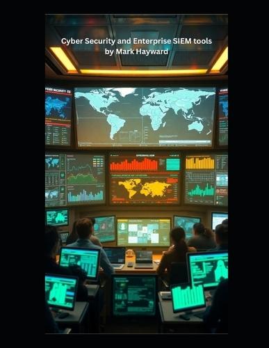 Cyber Security and Enterprise SIEM tools