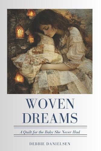 Woven Dreams: A Quilt for the Baby She Never Had