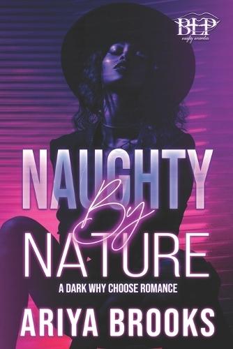 Naughty By Nature: A Dark Why Choose Romance