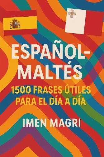 Español-Maltés: 1500 Frases Útiles para el Día a Día