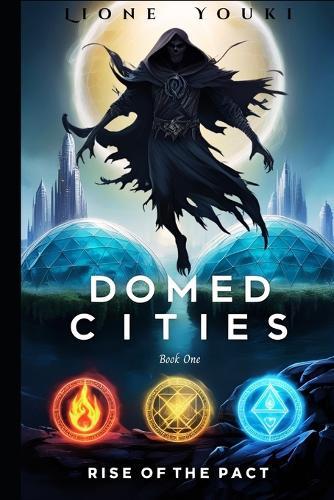 Domed Cities: Book One - Rise of the Pact: Sci-Fantasy Dystopian Novel