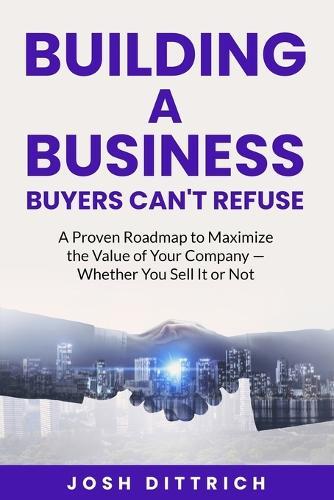Building a Business Buyers Can't Refuse