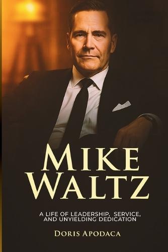 Mike Waltz: A Life of Leadership, Service, and Unyielding Dedication
