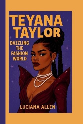Teyana Taylor: Dazzling the Fashion World