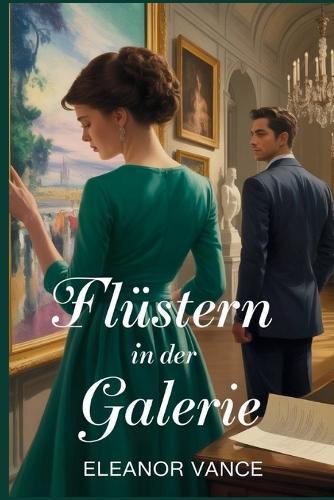 Flüstern in der Galerie: Ein spannender Krimiroman, in dem Kunst und Leidenschaft in Paris aufeinandertreffen
