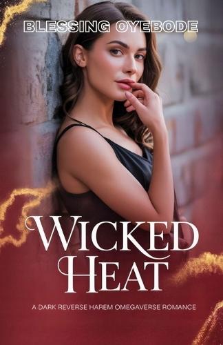 Wicked Heat: A dark reverse harem omegaverse romance