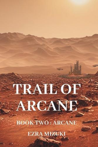 Trail of Arcane: Book Two