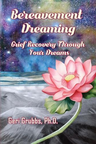 Bereavement Dreaming: Grief Recovery Through Your Dreams