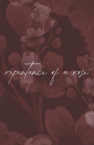 repentance of a rose: poems and diaries of a flower