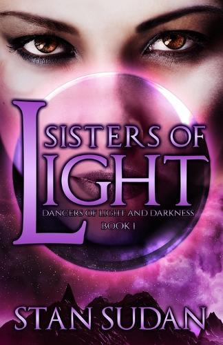 Sisters of Light: Book 1 Dancers of Light and Darkness