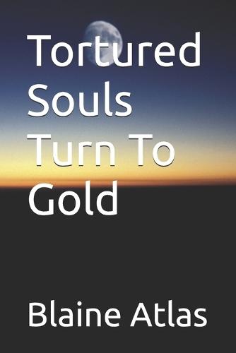 Tortured Souls Turn To Gold