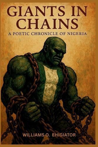 Giants in Chains: A Poetic Chronicle of Nigeria