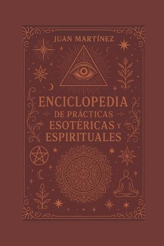 Enciclopedia de prácticas esotéricas y espirituales
