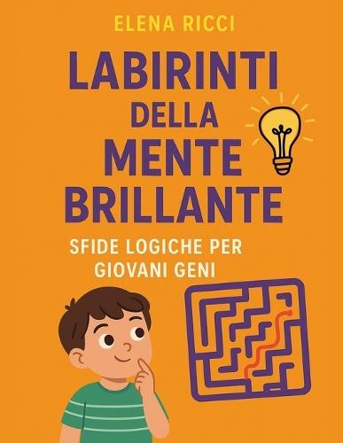 Labirinti della Mente Brillante: Sfide Logiche per Giovani Geni