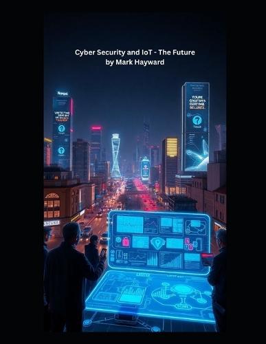 Cyber Security and IoT - The Future