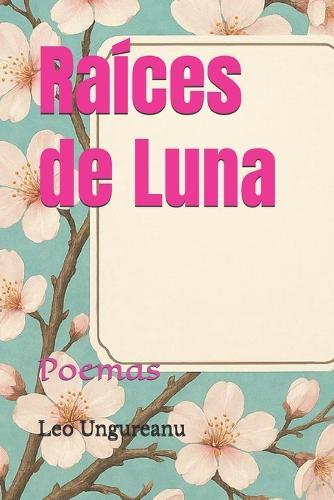 Raíces de Luna: Poemas