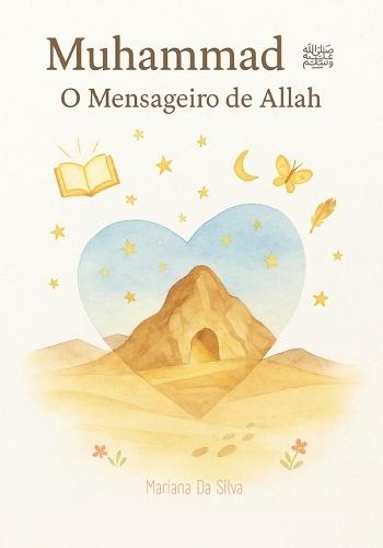 Muhammad ﷺ O Mensageiro de Allah Livros islâmicos infantis: Islamic kids books