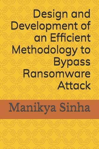Design and Development of an Efficient Methodology to Bypass Ransomware Attack