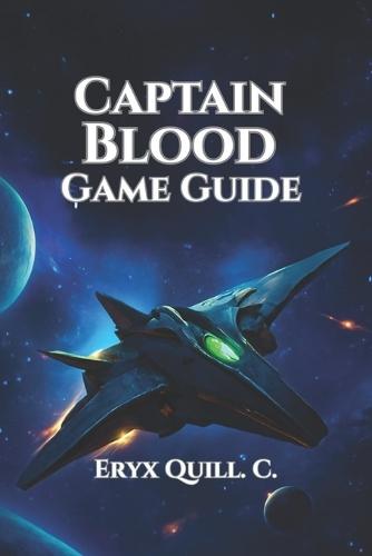Captain Blood Game Guide: Conquer Combat, Unlock Secrets, and Achieve Every Ending