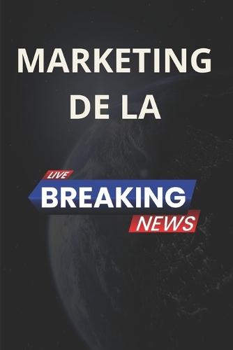 Marketing de la Breaking News: L'art de la viralité dans l'univers numérique