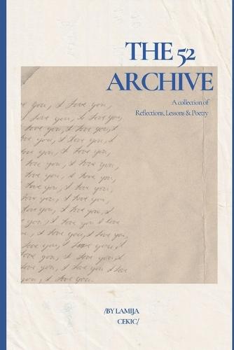 The 52 Archive: A Collection of Reflections, Lessons & Poetry
