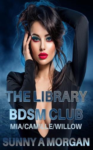 The Library BDSM Club: Mia/Camille/Willow