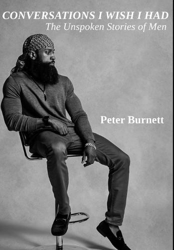 Conversations I Wish I Had: The Unspoken Stories of Men