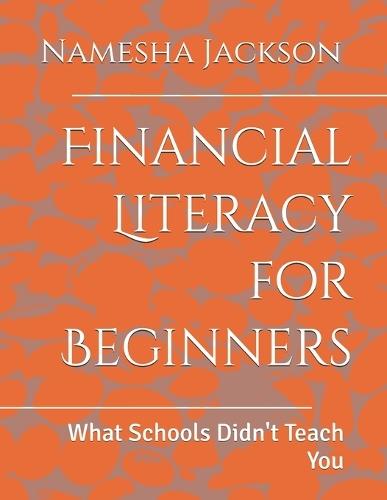 Financial Literacy for Beginners: What Schools Didn't Teach You