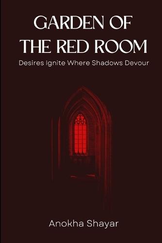 Garden of the Red Room: Desires Ignite Where Shadows Devour