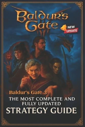 Baldur's Gate 3: The Most Complete and Fully Updated Strategy Guide