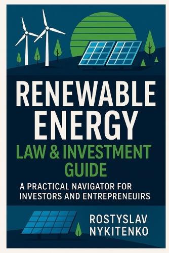 Direito e Investimento em Energias Renováveis: Guia jurídico global para projetos solares, eólicos e de hidrogênio verde