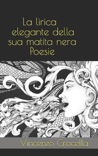 La lirica elegante della tua matita nera: Poesie