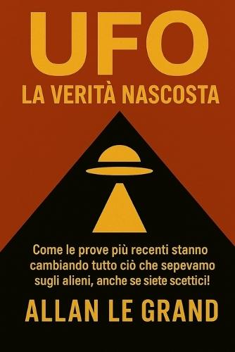 UFO: LA VERITÀ NASCOSTA: Come le prove più recenti stanno cambiando tutto ciò che sapevamo sugli alieni, anche se siete scettici!