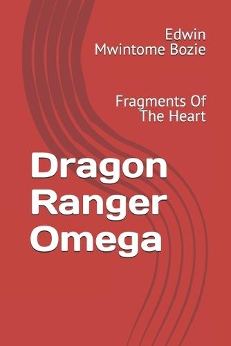 Dragon Ranger Omega: Fragments Of The Heart
