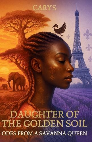 Daughter of the Golden Soil: Odes from a Savanna Queen