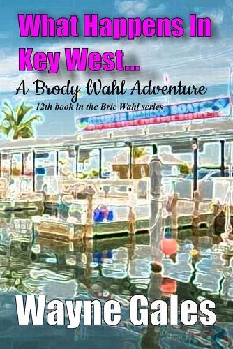 What Happens in Key West...: A Brody Wahl Novelette