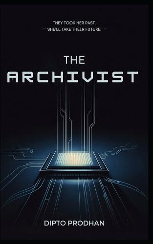 The Archivist: They Took Her Past. She'll Take Their Future.