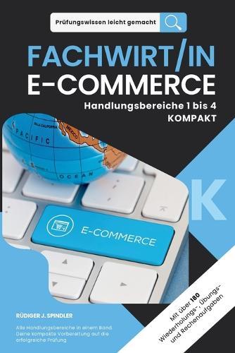Prüfungswissen leicht gemacht - LOGISTIK IM E-COMMERCE: Für alle, die Logistik im E-Commerce sicher verstehen und anwenden wollen. Für die Fortbildung und Weiterbildung im E-Commerce und in der Logistik